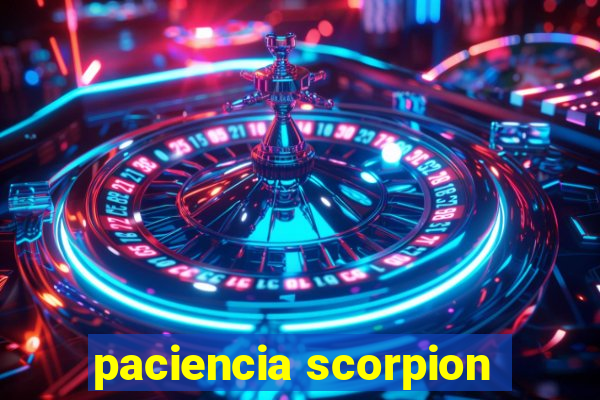 paciencia scorpion